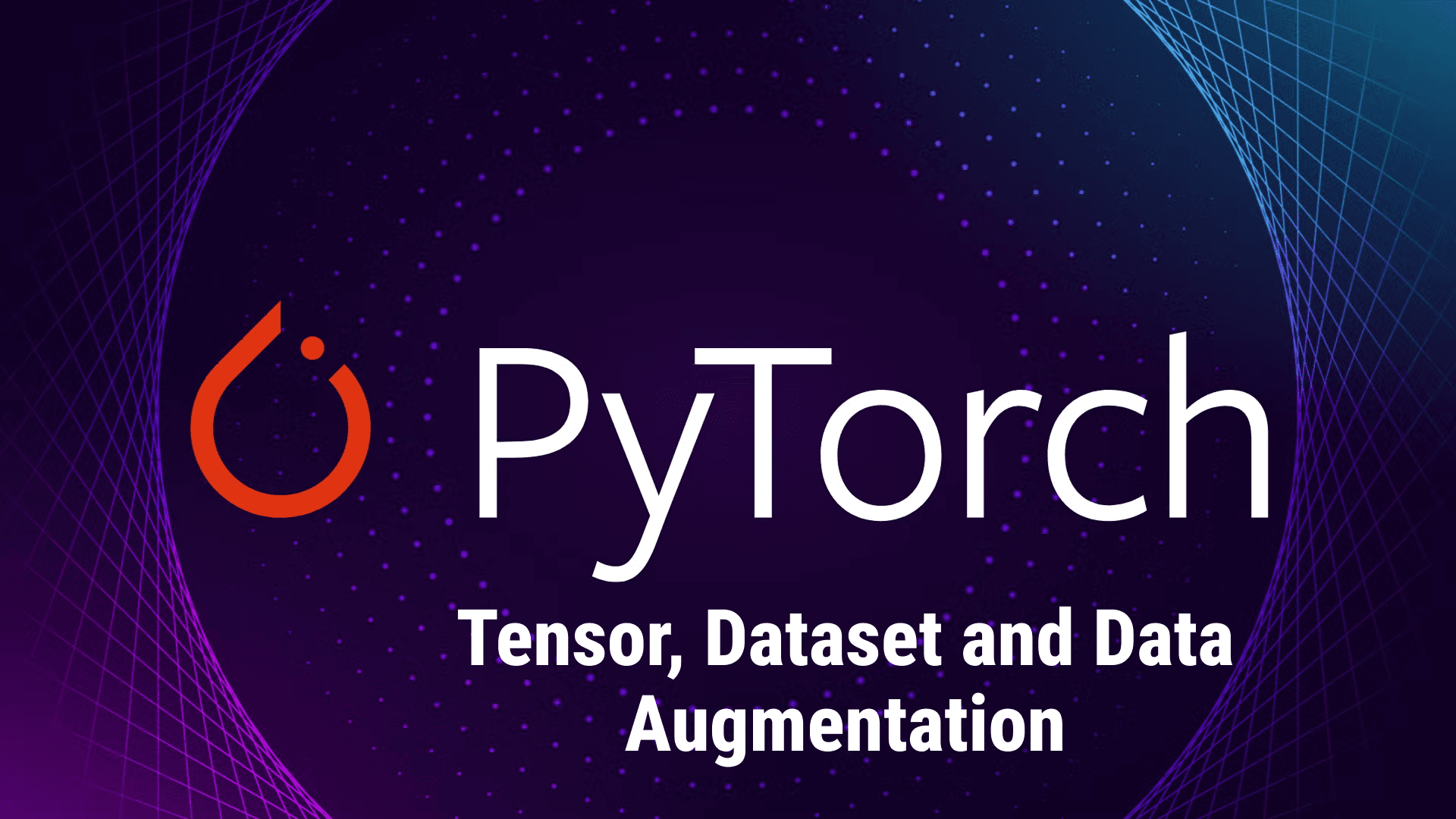 PyTorch: Tensor, Dataset and Data Augmentation