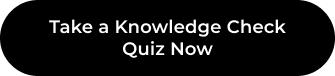 Take a Knowledge Check Quiz Now